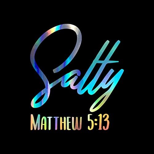 Salty Matthew 5:13 obtlačok vinylová nálepka Auto Car Truck nástenný Notebook / holografický / 5x 5,5 |